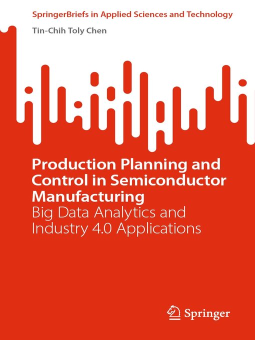 Title details for Production Planning and Control in Semiconductor Manufacturing by Tin-Chih Toly Chen - Available